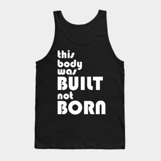 Built not Born Tank Top